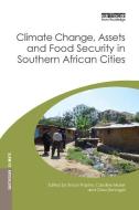 Climate Change, Assets and Food Security in Southern African Cities edito da Taylor & Francis Inc