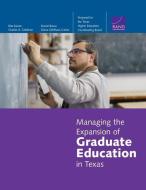 Managing the Expansion of Graduate Education in Texas di Rita Karam, Charles A. Goldman, Daniel Basco, Diana Gehlhaus Carew edito da RAND