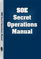 Soe Secret Operations Manual edito da Paladin Press,u.s.