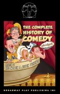 The Complete History Of Comedy (abridged) di Reed Martin, Austin Tichenor edito da Broadway Play Publishing Inc