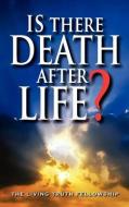 Is There Death After Life? 6th Edition di John A. Lynn, John W. Schoenheit, Mark H. Graeser edito da LIVING TRUTH FELLOWSHIP