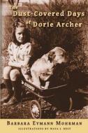 The Dust-Covered Days of Dorie Archer di Barbara Eymann Mohrman, Wava J. Best edito da Bern Street Publishing LLC