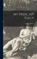 My Pride, My Folly di Suzanne Butler edito da LIGHTNING SOURCE INC