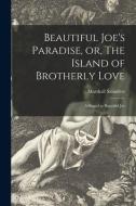 Beautiful Joe's Paradise, or, The Island of Brotherly Love [microform]: a Sequel to Beautiful Joe di Marshall Saunders edito da LIGHTNING SOURCE INC