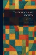 The School and Society di John Dewey edito da Creative Media Partners, LLC