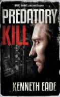 Predatory Kill (A Brent Marks Legal Thriller) di Kenneth Eade edito da Indy Pub