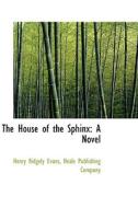 The House Of The Sphinx di Henry Ridgely Evans edito da Bibliolife