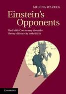 Einstein's Opponents di Milena Wazeck edito da Cambridge University Press
