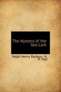 The Mystery Of The Sea-lark di Ralph Henry Barbour, H P Holt edito da Bibliolife