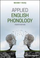 Applied English Phonology di Mehmet Yavas edito da John Wiley & Sons Inc