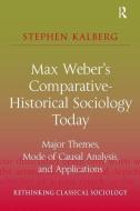 Max Weber's Comparative-Historical Sociology Today di Stephen Kalberg edito da Taylor & Francis Ltd