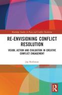 Re-Envisioning Conflict Resolution di Jay (Bar-Ilan University Rothman edito da Taylor & Francis Ltd