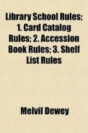 Library School Rules; 1. Card Catalog Ru di Melvil Dewey edito da General Books