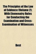 The Principles Of The Law Of Evidence V di Best edito da General Books