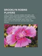 Brooklyn Robins players di Books Llc edito da Books LLC, Reference Series