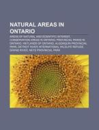 Natural Areas In Ontario: Areas Of Natur di Books Llc edito da Books LLC, Wiki Series
