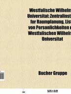 Westfälische Wilhelms-Universität di Quelle Wikipedia edito da Books LLC, Reference Series