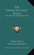 The Poems of James Hogg: The Ettrick Shepherd (1903) di James Hogg edito da Kessinger Publishing
