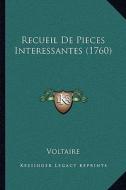 Recueil de Pieces Interessantes (1760) di Voltaire edito da Kessinger Publishing