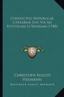 Conspectus Reipublicae Literariae Sive Via Ad Historiam Literariam (1740) di Christoph August Heumann edito da Kessinger Publishing