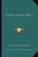 Georg Ebers (1887) di Richard Gosche edito da Kessinger Publishing