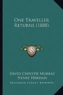 One Traveller Returns (1888) di David Christie Murray, Henry Herman edito da Kessinger Publishing
