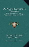 de Nederlandsche Zeemagt: In Hare Verschillende Tijdperken Geschetst (1871) di Jacobus Johannes Backer Dirks edito da Kessinger Publishing