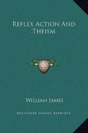 Reflex Action and Theism di William James edito da Kessinger Publishing