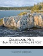Colebrook, New Hampshire Annual Report di Colebrook Colebrook edito da Nabu Press