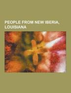 People From New Iberia, Louisiana di Source Wikipedia edito da University-press.org