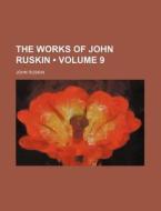 The Works Of John Ruskin (volume 9 ) di John Ruskin edito da General Books Llc