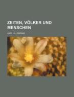 Zeiten, Volker Und Menschen (1-2) di Karl Hillebrand edito da General Books Llc