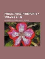 Public Health Reports (volume 37-38) di United States Public Health Service edito da General Books Llc