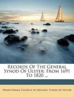 Records of the General Synod of Ulster: From 1691 to 1820 ... edito da Nabu Press