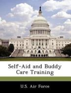 Self-aid And Buddy Care Training edito da Bibliogov