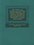 The Common Law Procedure Acts and Other Statutes Relating to the Practice of the Superior Courts of Common Law and the Rules of Court: With Notes - PR di Great Britain, John Charles Frederic Sigismund Day edito da Nabu Press