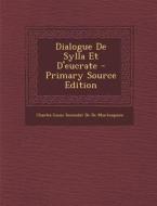 Dialogue de Sylla Et D'Eucrate - Primary Source Edition di Charles-Louis Seconda De De Montesquieu edito da Nabu Press