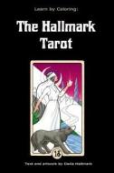 Learn By Coloring: The Hallmark Tarot di Darla Hallmark edito da Lulu.com