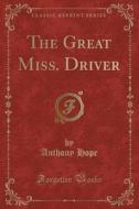 The Great Miss. Driver (classic Reprint) di Anthony Hope edito da Forgotten Books