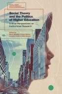 Social Theory And The Politics Of Higher Education edito da Bloomsbury Publishing PLC