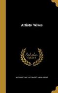 ARTISTS WIVES di Alphonse 1840-1897 Daudet, Laura Ensor edito da WENTWORTH PR