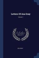 Letters of Asa Gray; Volume 1 di Asa Gray edito da CHIZINE PUBN