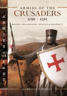 Armies Of The Crusaders, 1096-1291 di Gabriele Esposito edito da Pen & Sword Books Ltd