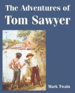 The Adventures Of Tom Sawyer di Mark Twain edito da Fredonia Books (nl)