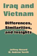 Iraq and Vietnam: Differences, Similarities, and Insights di Jeffrey Record, W. Andrew Terrill edito da INTL LAW & TAXATION PUBL