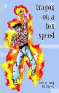 Dragon On A Ten-speed di Eric Minh Tang, Ed Ifkovic edito da America Star Books
