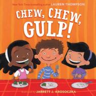 Chew, Chew, Gulp! di Lauren Thompson edito da MARGARET K MCELDERRY BOOKS