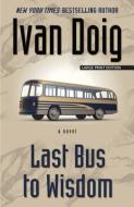 Last Bus to Wisdom di Ivan Doig edito da LARGE PRINT DISTRIBUTION