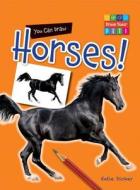 You Can Draw Horses! di Katie Dicker edito da Gareth Stevens Publishing