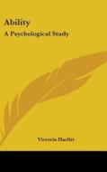 Ability: A Psychological Study di Victoria Hazlitt edito da Kessinger Publishing